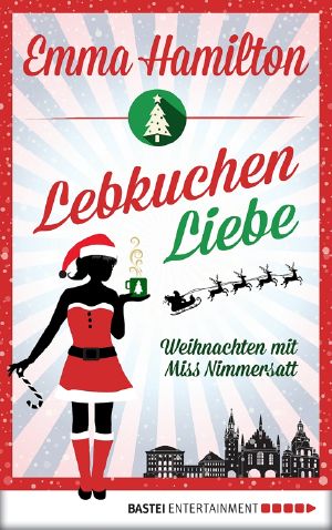 [Miss Nimmersatt 09] • Lebkuchen-Liebe · Weihnachten mit Miss Nimmersatt